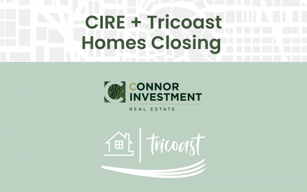 CIRE + Tricoast Closing